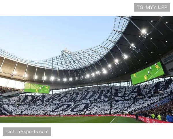 托特纳姆热刺球场迎来全新升级，提升球迷观赛体验相关趋势分析