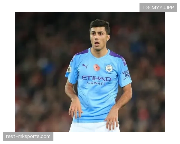 曼城球员罗德里商业效应持续提升